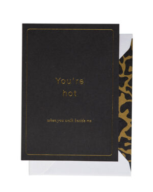 Kort: You're hot When you walk beside me - A6