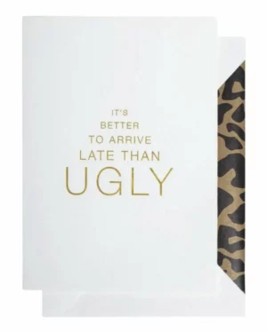 Kort: "It's better to arrive late than ugly" - A6 - Hvit, Gull